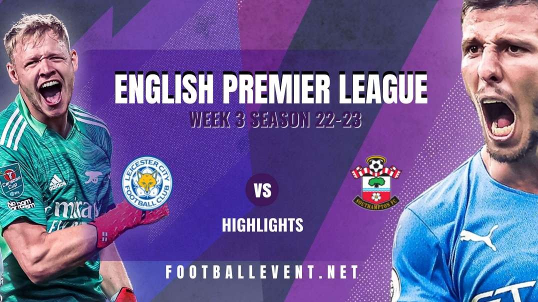 Leicester City Vs Southampton Highlights 2022 | EPL Matchday 3