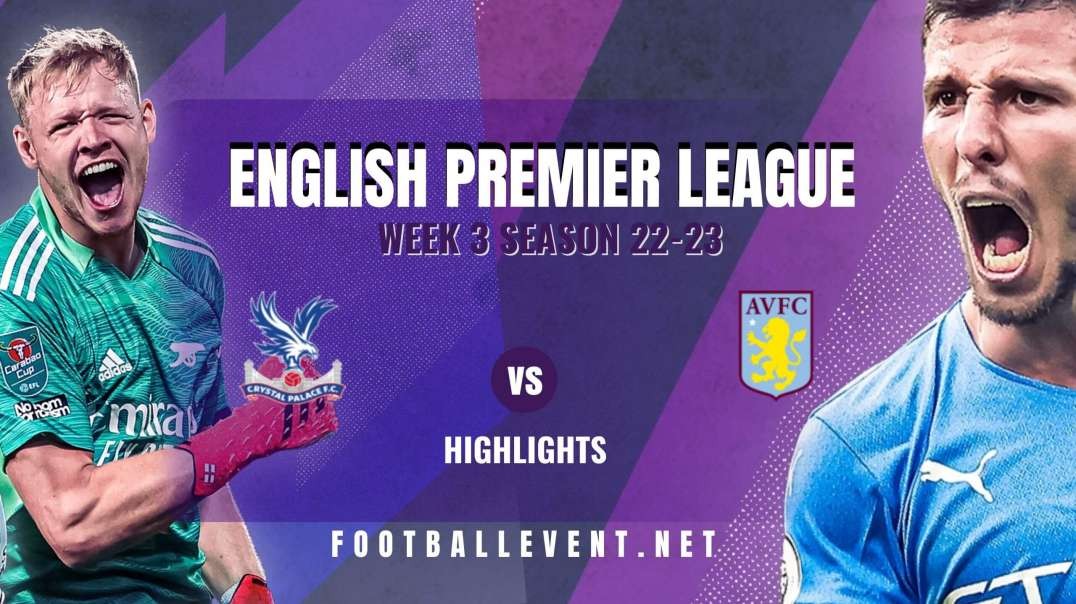 Crystal Palace Vs Aston Villa Highlights 2022 | EPL Matchday 3