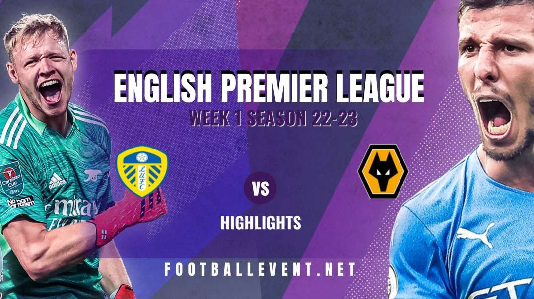 Leeds United vs Wolverhampton Highlights 2022 | EPL Matchday 1