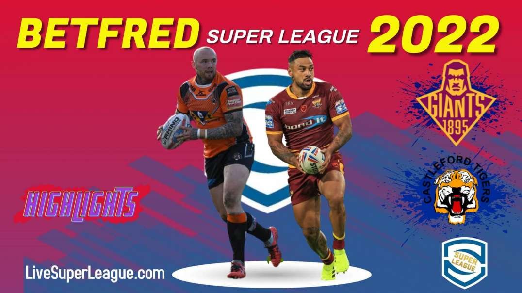 Huddersfield Giants vs Castleford Tigers RD 24 Highlights 2022 Super League Rugby