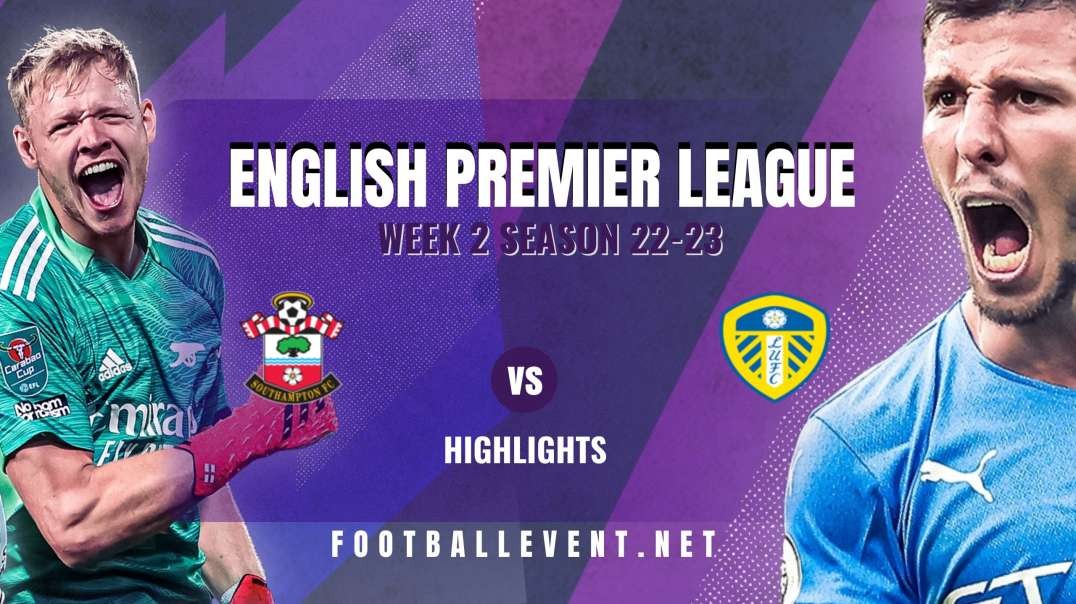 Southampton vs Leeds United Highlights 2022 | EPL Matchday 2
