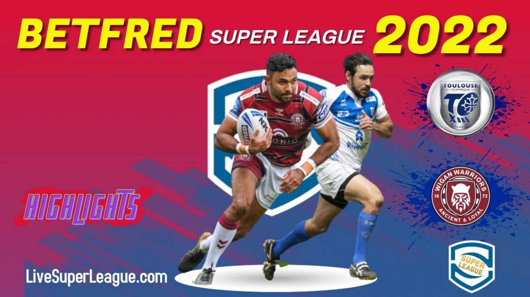 Wigan Warriors vs Toulouse RD 24 Highlights 2022 Super League Rugby