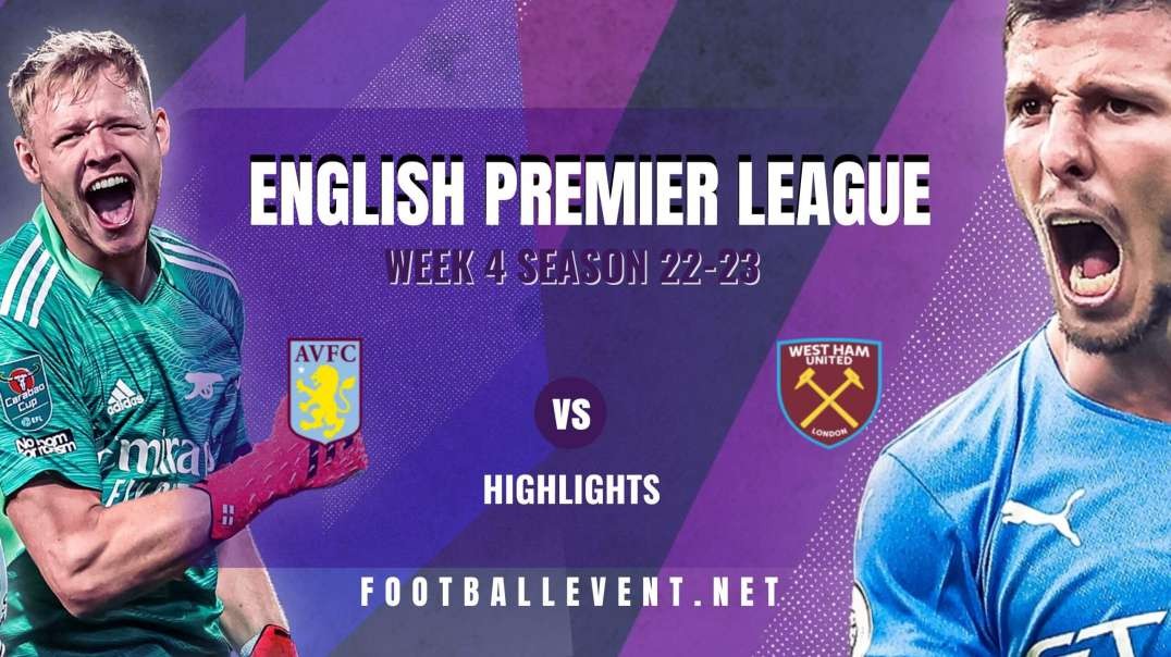 Aston Villa Vs West Ham United Highlights 2022 | EPL Matchday 4