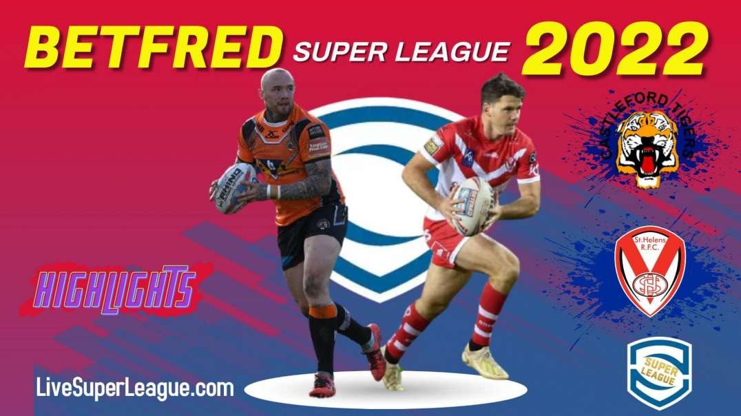 St Helens vs Castleford Tigers RD 22 Highlights 2022 Super League Rugby