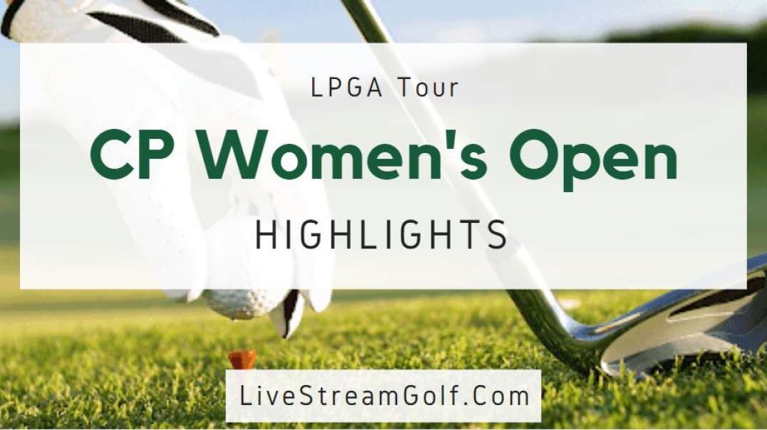 CP Women Open Day 1 Highlights: LPGA Tour 2022