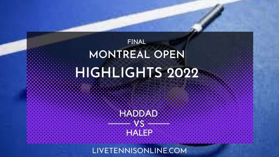 Haddad vs Halep Final Highlights 2022 | Montreal Open