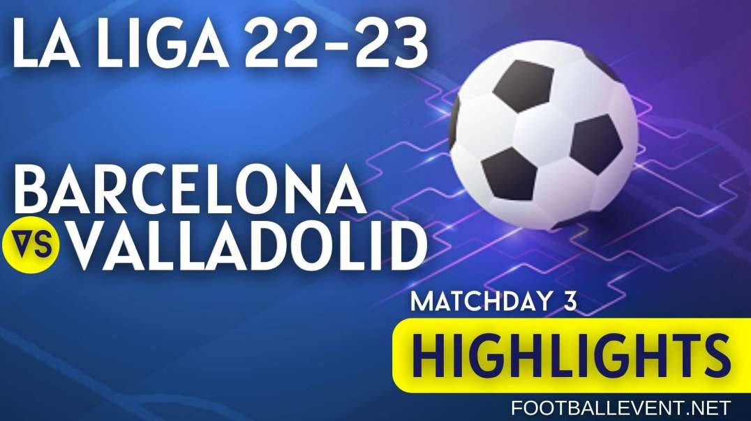 Barcelona vs Real Valladolid | La Liga Highlights 2022 | Matchday 3