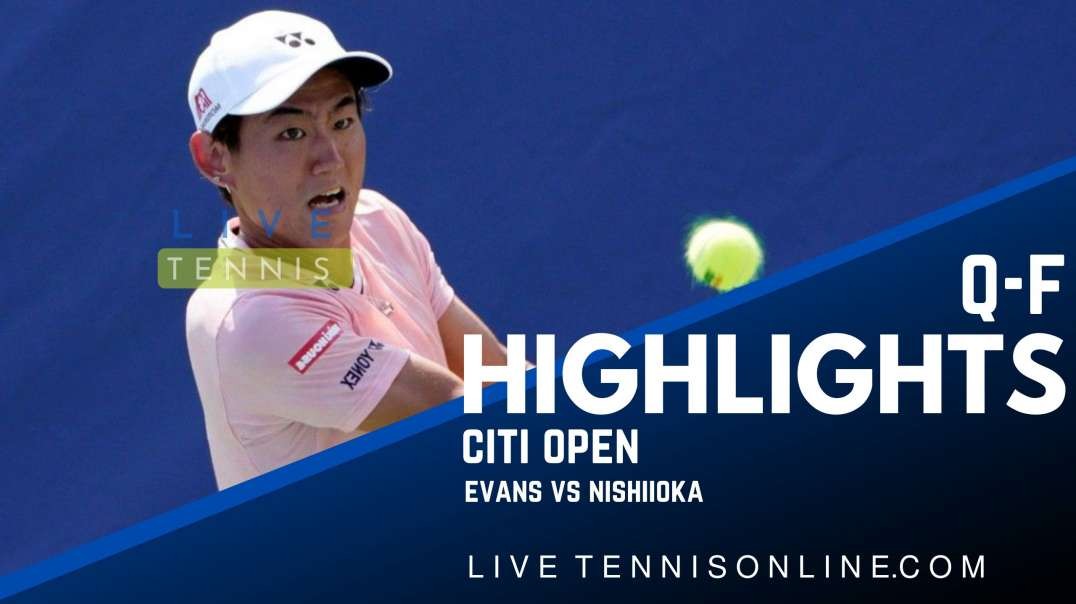 Evans vs Nishioka Q-F Highlights 2022 | Citi Open