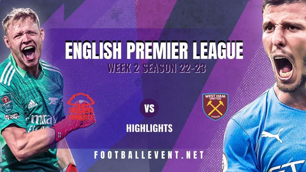 Nottingham Forest vs West Ham United Highlights 2022 | Match Day 2