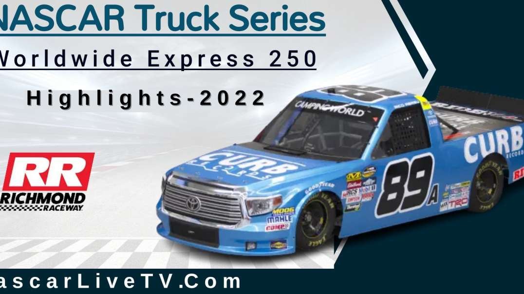 Worldwide Express 250 Highlights NASCAR Truck Series 2022