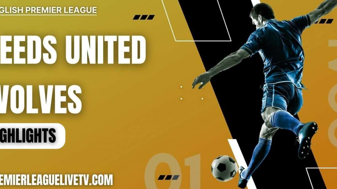 Leeds United 2-1 Wolves Highlights 2022 | EPL Week-1