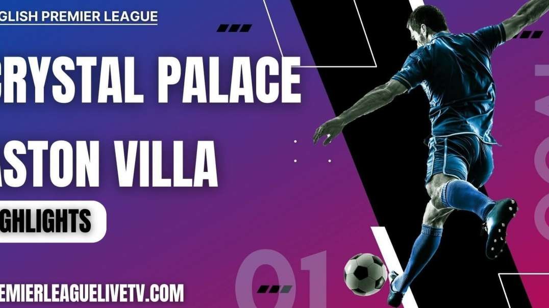 Crystal Palace 3-1 Aston Villa Highlights 2022 | EPL Week-3