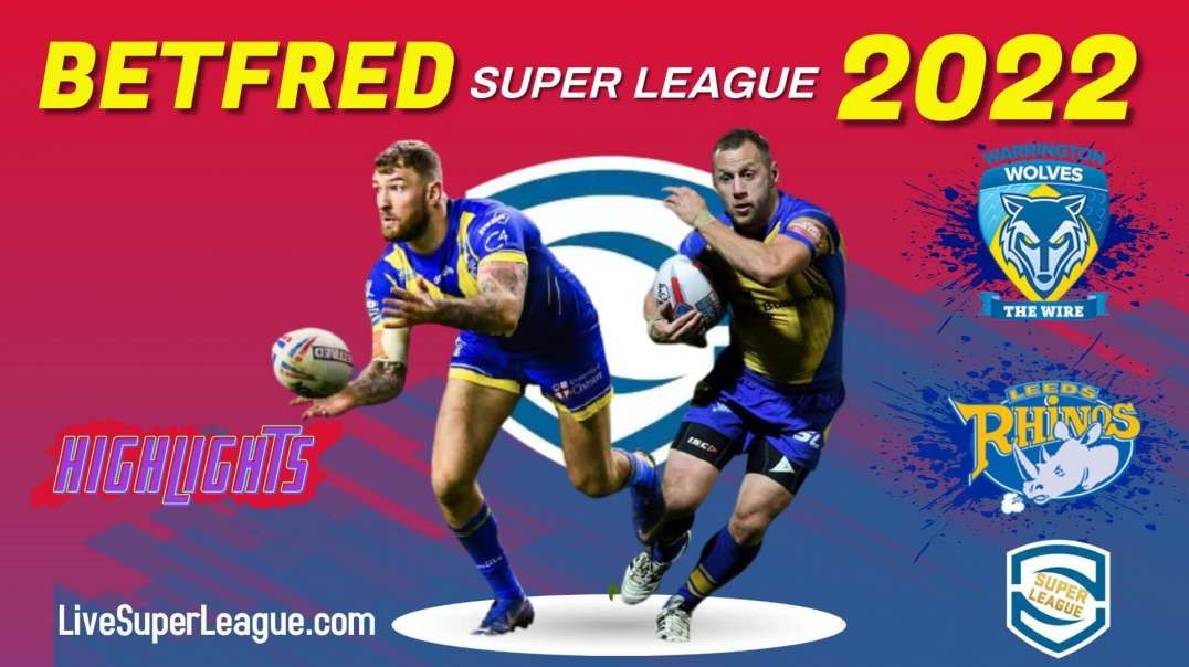 Leeds Rhinos vs Warrington Wolves RD 24 Highlights 2022 Super League Rugby