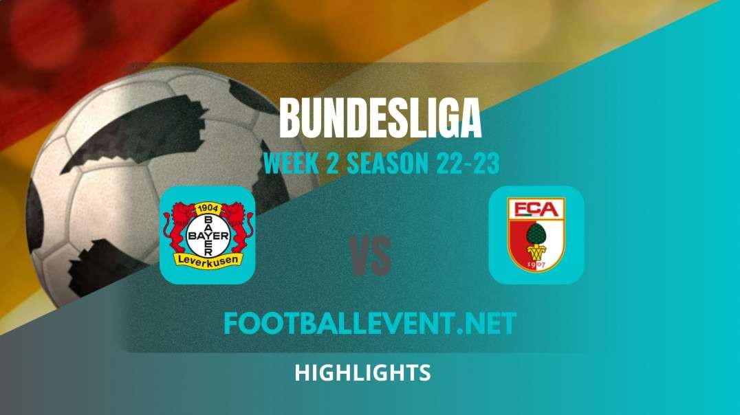Bayer Leverkusen Vs FC Augsburg Highlights 2022 | Bundesliga Week 2