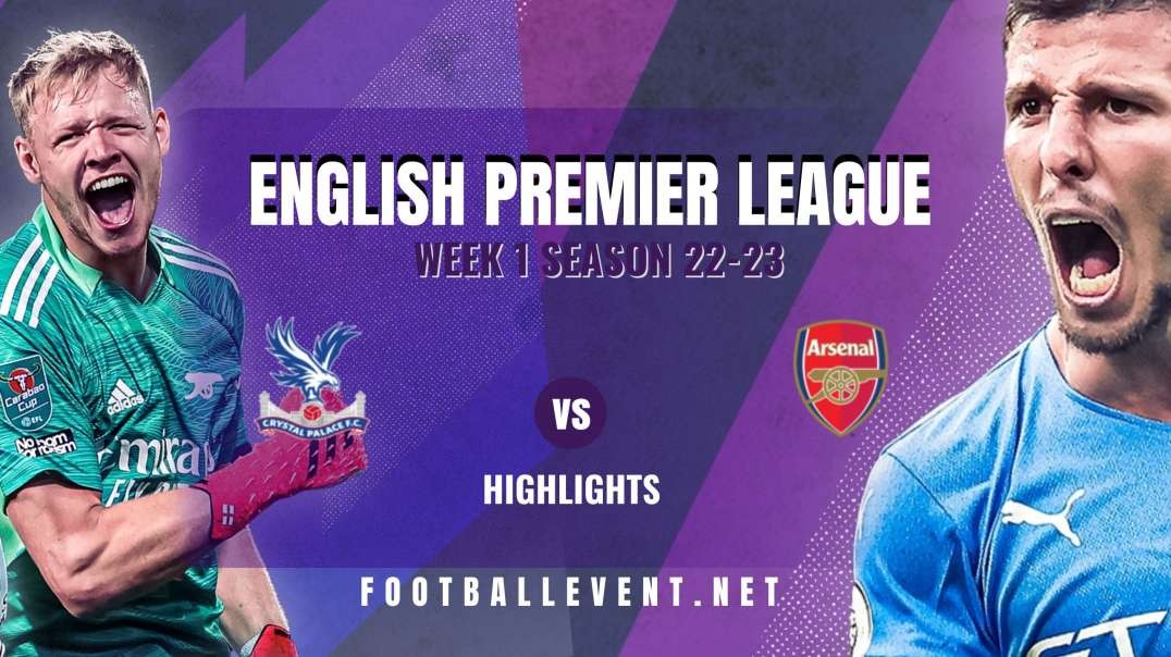 Crystal Palace Vs Arsenal Highlights 2022 | EPL Matchday 1