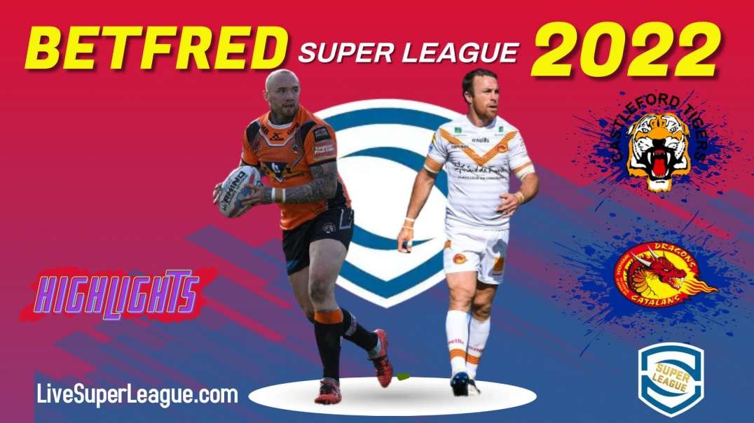 Castleford Tigers vs Catalans Dragons RD 23 Highlights 2022 Super League Rugby