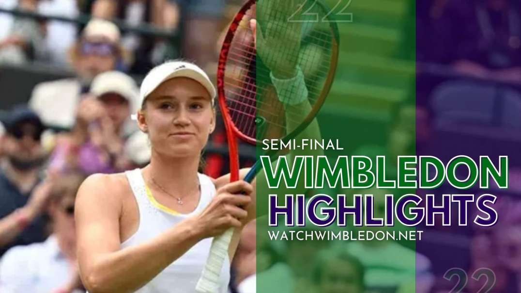 Wimbledon Championship | E. Rybakina vs S. Halep S-F Highlights 2022