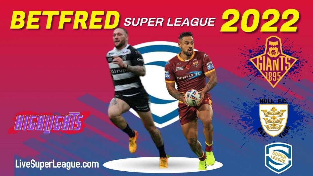 Huddersfield Giants vs Hull FC RD 22 Highlights 2022 Super League Rugby