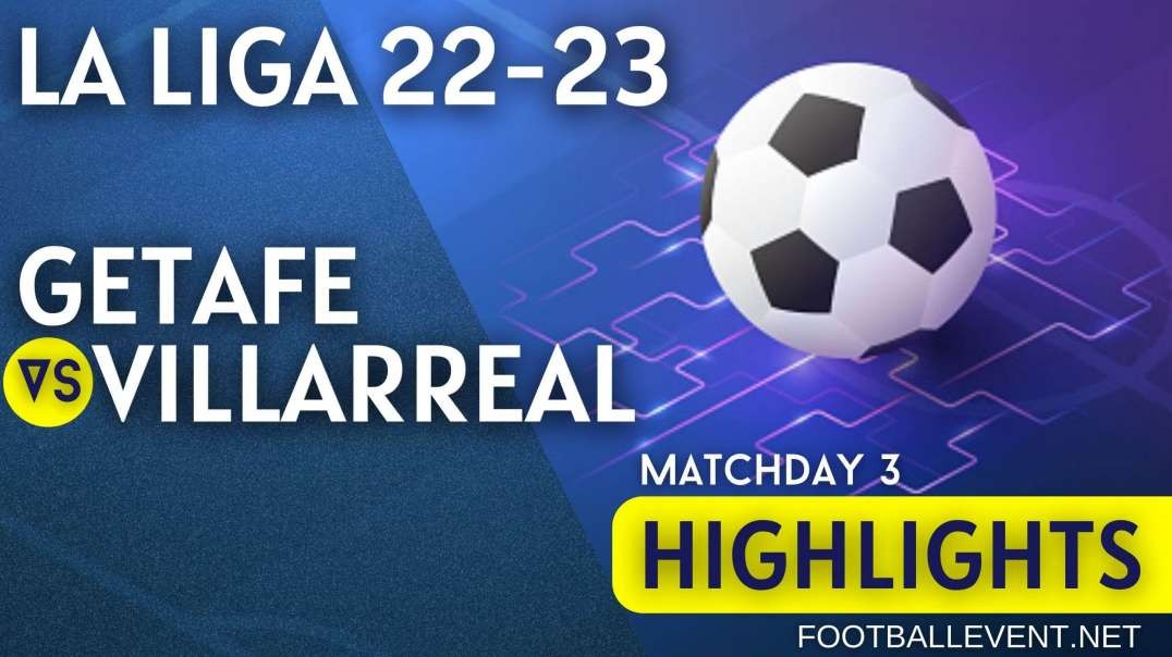 Getafe vs Villarreal | La Liga Highlights 2022 | Matchday 3