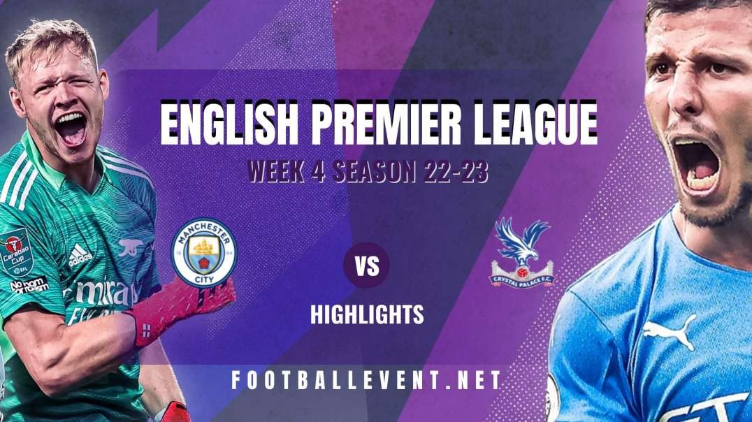 Manchester City vs Crystal Palace Highlights 2022 | EPL Matchday 4