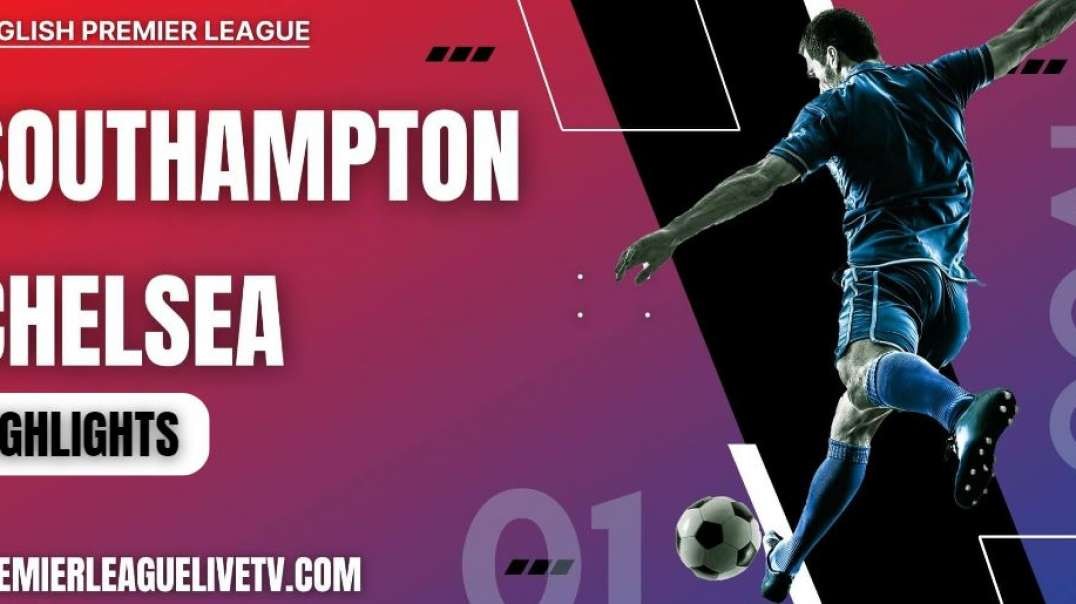 Southampton 2-1 Chelsea Highlights 2022 | EPL Week-5