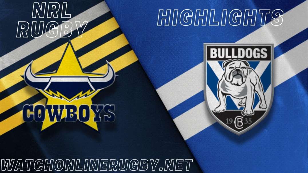 Bulldogs vs Cowboys RD 21 Highlights 2022 NRL Rugby