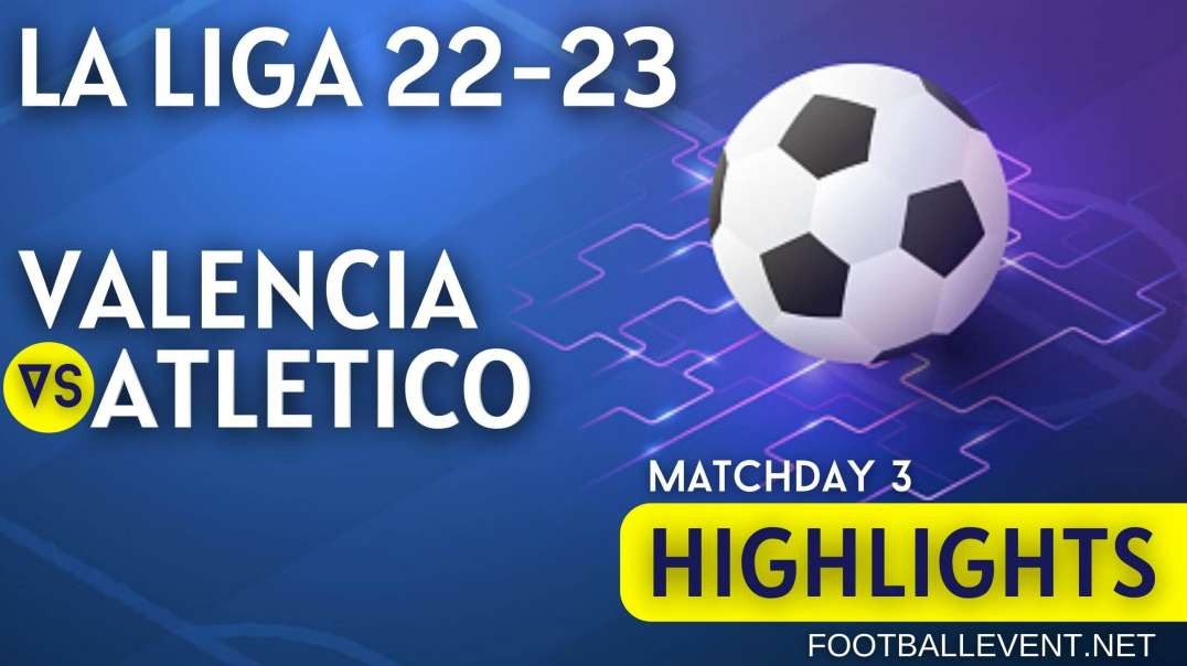 Valencia vs Atletico Madrid | La Liga Highlights 2022 | Matchday 3