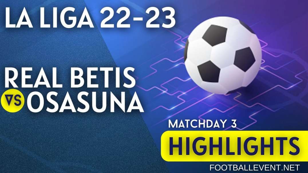 Real Betis vs Osasuna | La Liga Highlights 2022 | Matchday 3