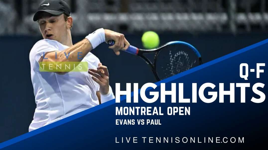 Evans vs Paul Q-F Highlights 2022 | Montreal Open