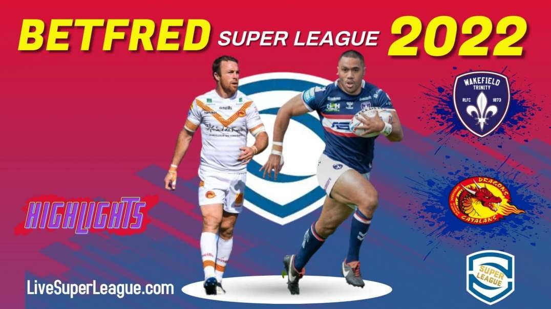 Wakefield Trinity vs Catalans Dragons RD 22 Highlights 2022 Super League Rugby