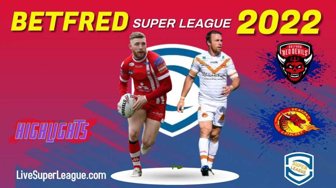 Catalans Dragons vs Salford Red Devils RD 24 Highlights 2022 Super League Rugby