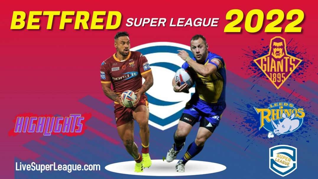 Leeds Rhinos vs Huddersfield Giants RD 25 Highlights 2022 Super League Rugby