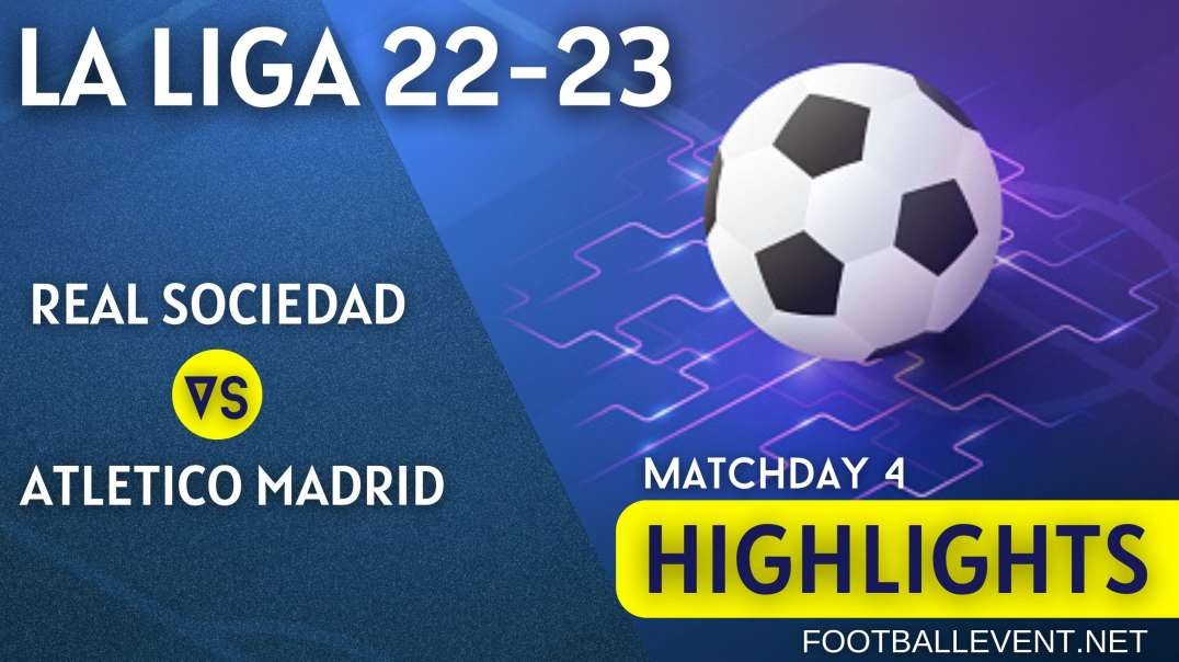 Real Sociedad vs Atletico Madrid | La Liga Highlights 2022 | Matchday 4