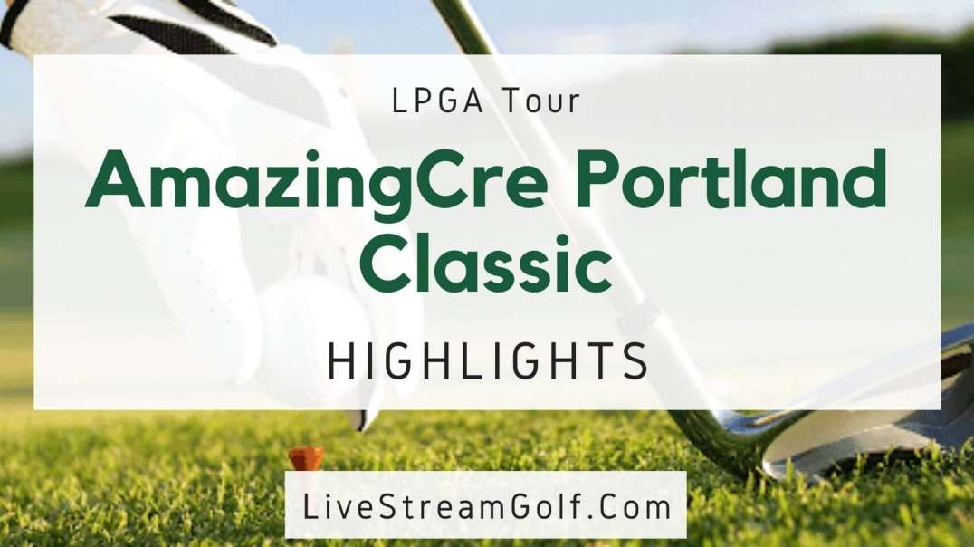 AmazingCre Portland Classic Day 2 Highlights: LPGA 2022