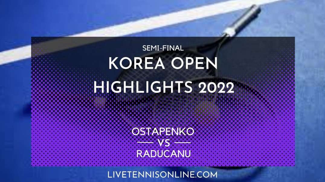 Ostapenko vs Raducanu S-F Highlights 2022 | Korea Open