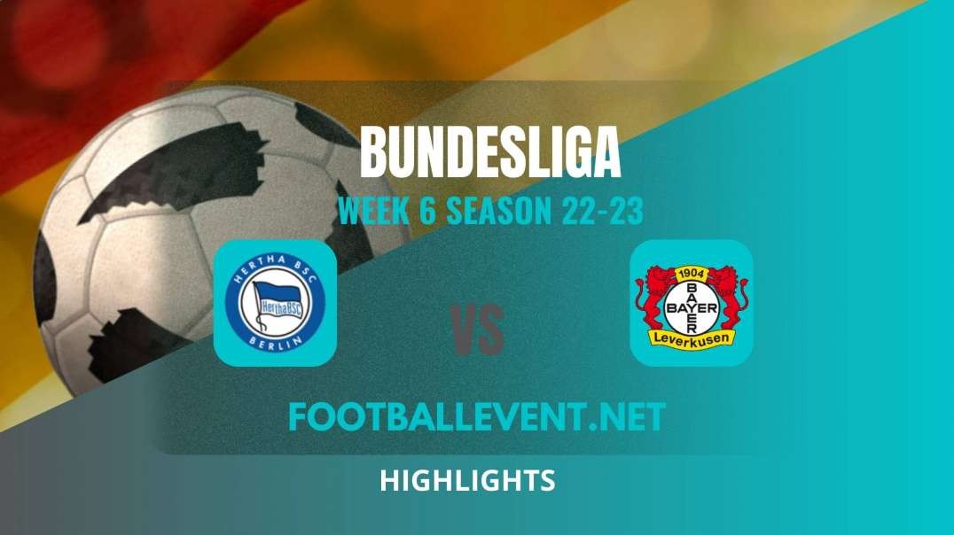 Hertha Berlin Vs Bayer Leverkusen Highlights 2022 | Bundesliga Week 6