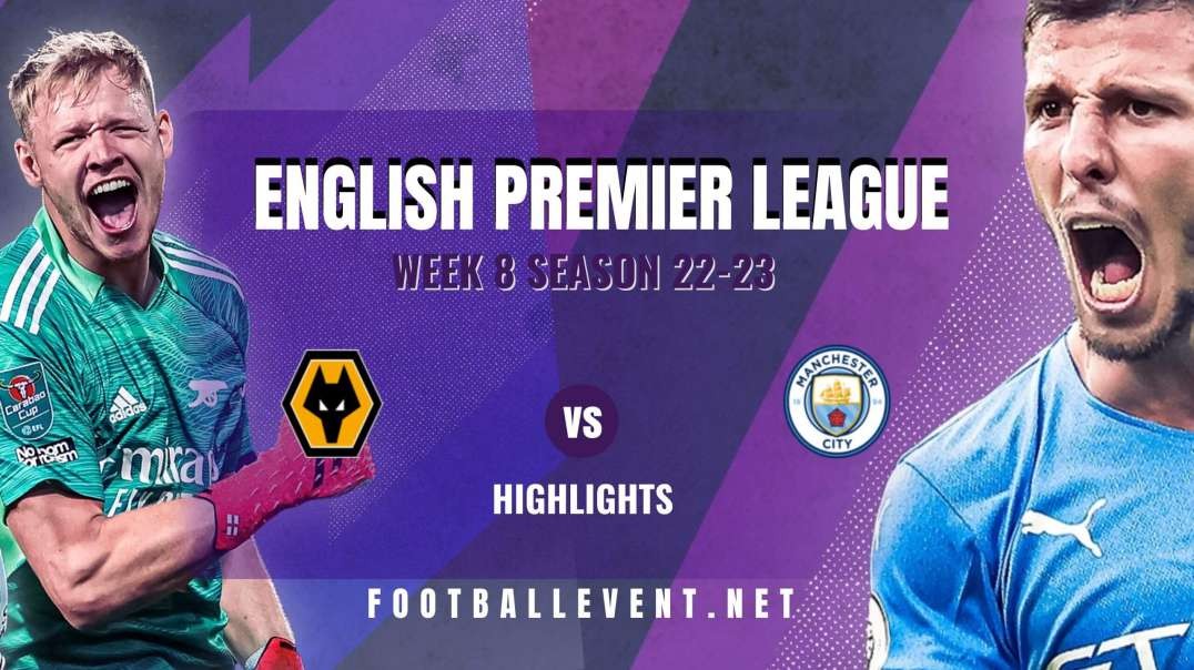 Wolverhampton Wanderers Vs Manchester City Highlights 2022 | EPL Matchday 8