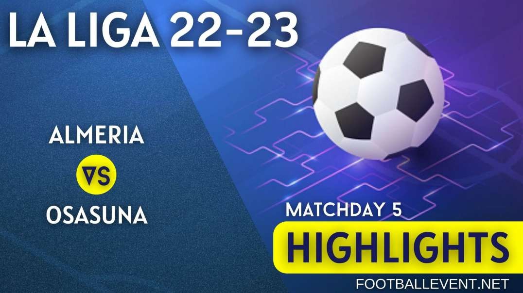 Almeria vs Osasuna | La Liga Highlights 2022 | Matchday 5