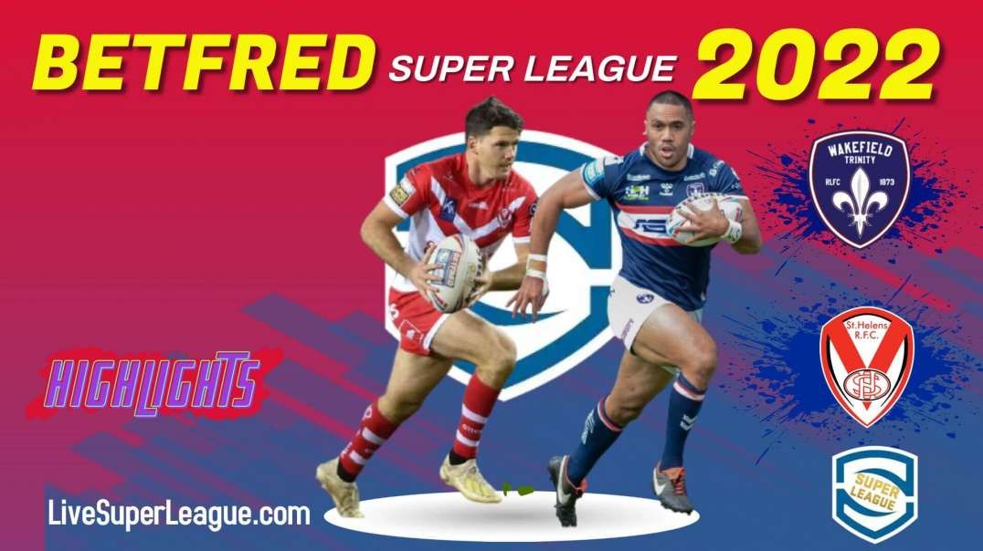 St Helens vs Wakefield Trinity RD 26 Highlights 2022 Super League Rugby