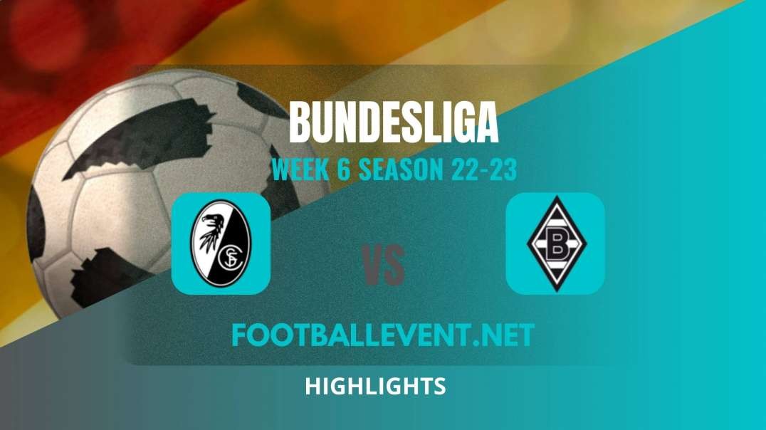 SC Freiburg Vs Borussia Mgladbach Highlights 2022 | Bundesliga Week 6