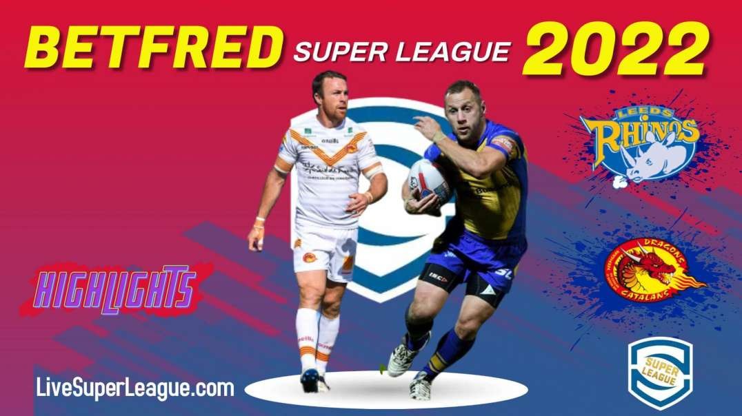 Catalans Dragons vs Leeds Rhinos RD 26 Highlights 2022 Super League Rugby