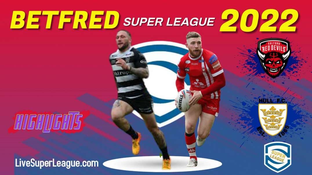 Salford Red Devils vs Hull FC RD 25 Highlights 2022 Super League Rugby