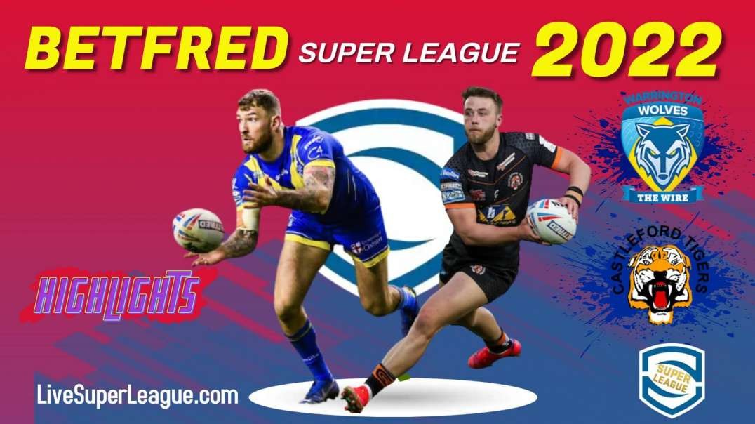 Warrington Wolves vs Castleford Tigers RD 25 Highlights 2022 Super League Rugby