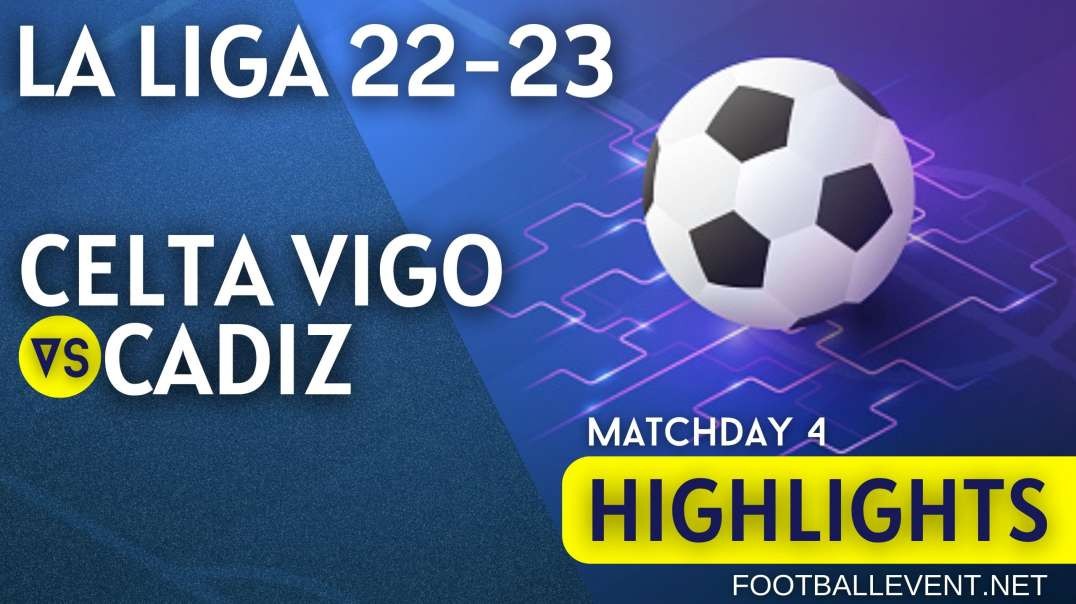 Celta Vigo vs Cadiz | La Liga Highlights 2022 | Matchday 4