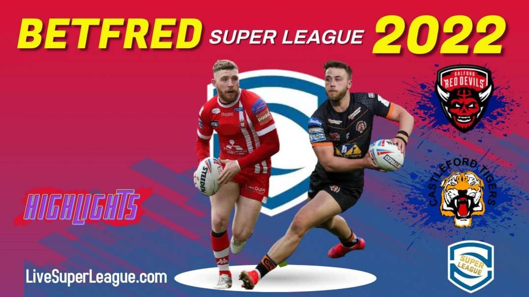 Castleford Tigers vs Salford Red Devils RD 26 Highlights 2022 Super League Rugby
