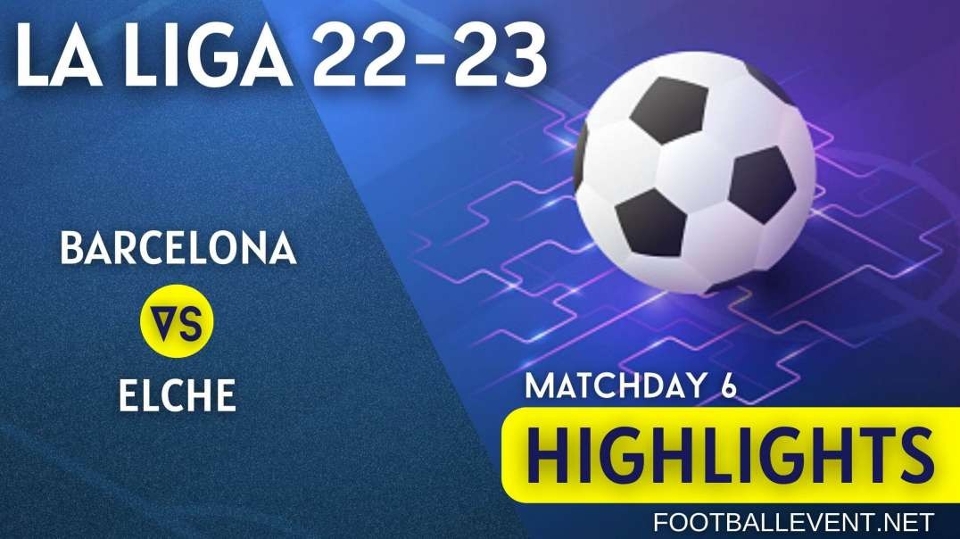 Barcelona vs Elche | La Liga Highlights 2022 | Matchday 6
