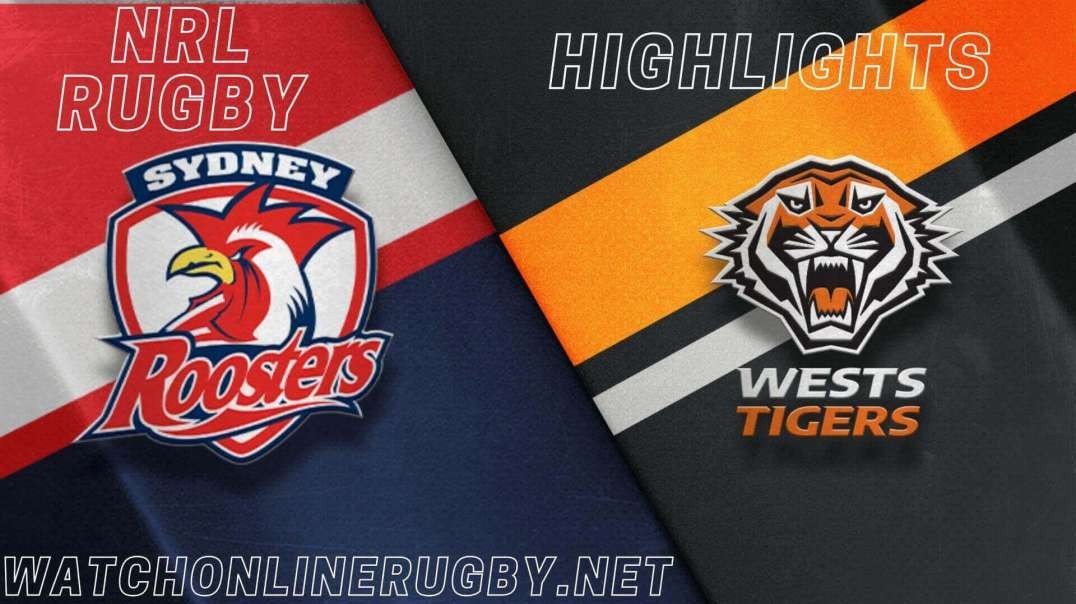 Roosters vs Wests Tigers Highlights 2022 RD 23 NRL Rugby