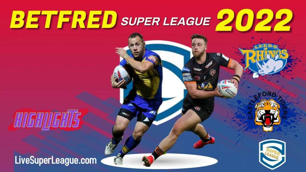 Leeds Rhinos vs Castleford Tigers RD 27 Highlights 2022 Super League Rugby