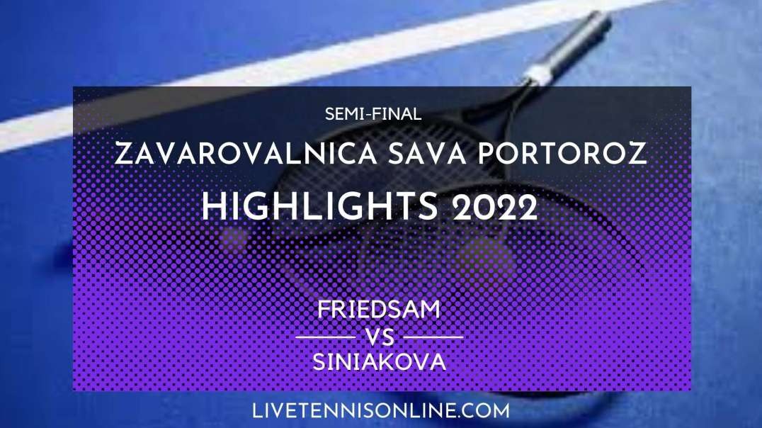 Friedsam vs Siniakova S-F Highlights 2022 | Slovenia Open