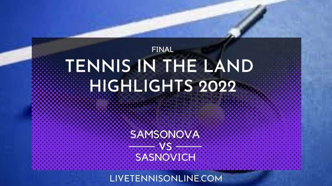 Samsonova vs Sasnovich Final Highlights 2022 | Tennis In The Land